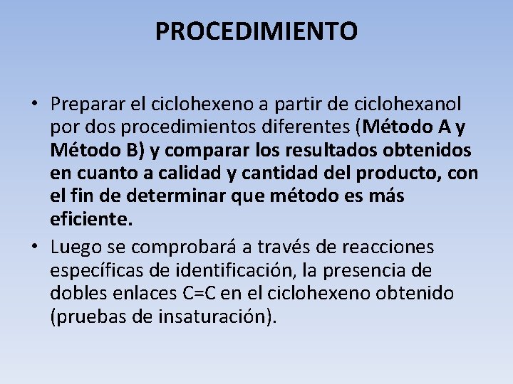 PROCEDIMIENTO • Preparar el ciclohexeno a partir de ciclohexanol por dos procedimientos diferentes (Método