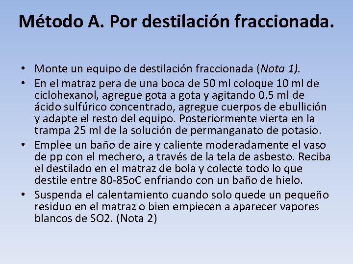 Método A. Por destilación fraccionada. • Monte un equipo de destilación fraccionada (Nota 1).