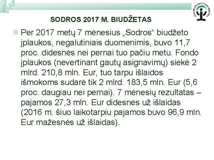 SODROS 2017 M. BIUDŽETAS n Per 2017 metų 7 mėnesius „Sodros“ biudžeto įplaukos, negalutiniais