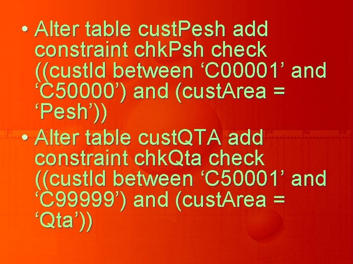  • Alter table cust. Pesh add constraint chk. Psh check ((cust. Id between