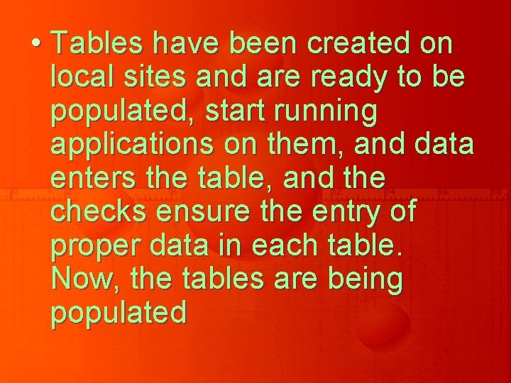  • Tables have been created on local sites and are ready to be