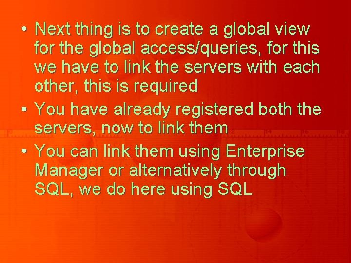  • Next thing is to create a global view for the global access/queries,