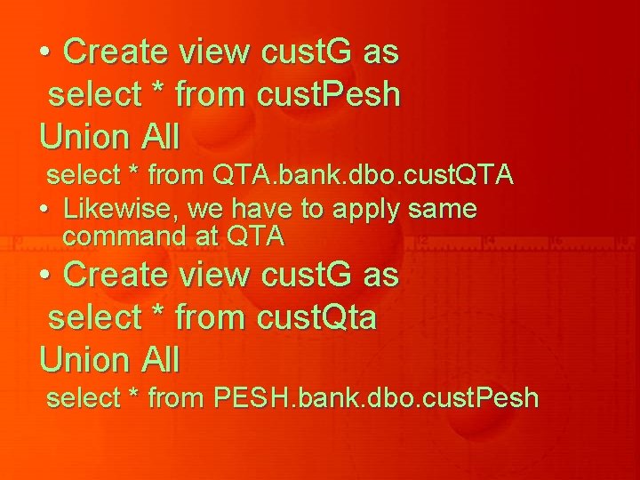  • Create view cust. G as select * from cust. Pesh Union All