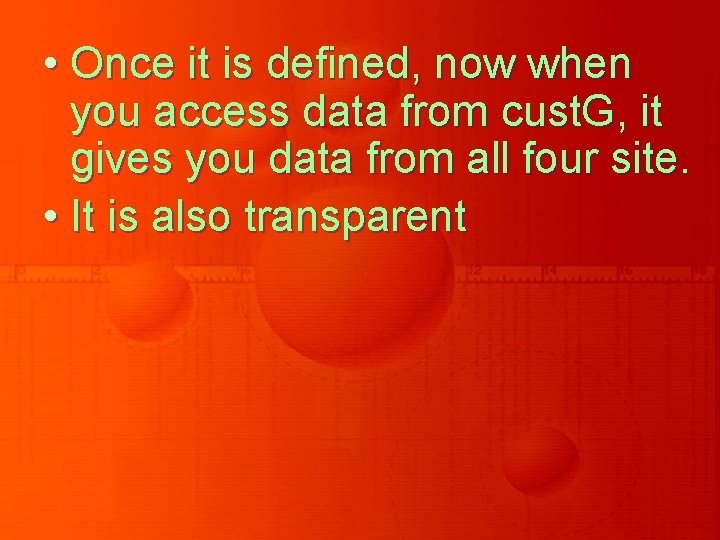  • Once it is defined, now when you access data from cust. G,