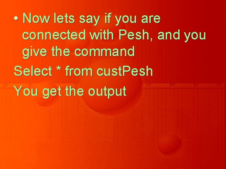  • Now lets say if you are connected with Pesh, and you give