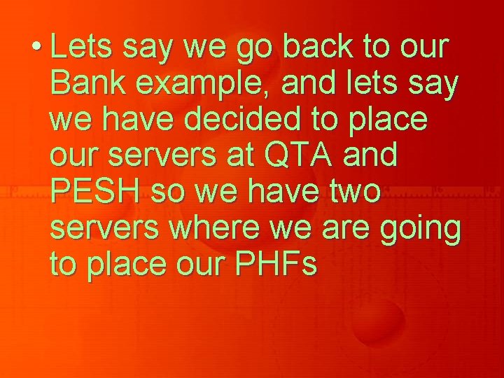  • Lets say we go back to our Bank example, and lets say