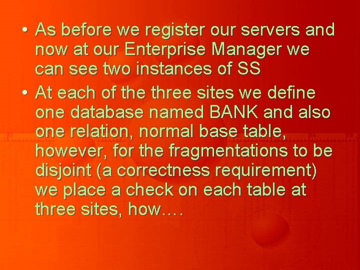  • As before we register our servers and now at our Enterprise Manager