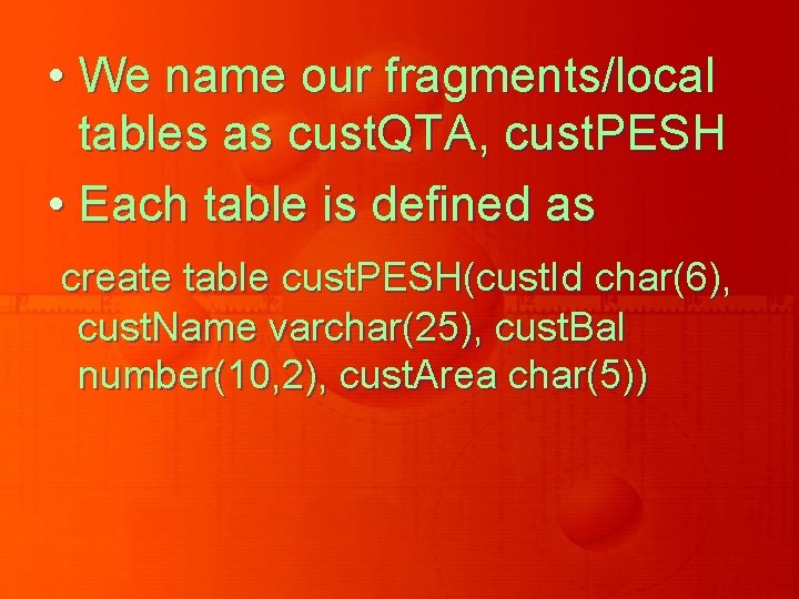  • We name our fragments/local tables as cust. QTA, cust. PESH • Each