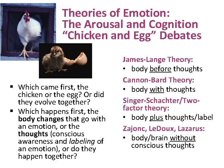 Theories of Emotion: The Arousal and Cognition “Chicken and Egg” Debates § Which came