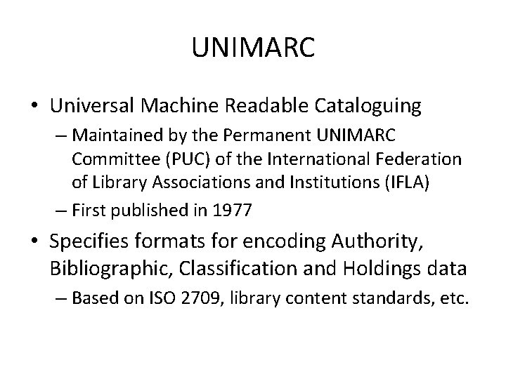 UNIMARC • Universal Machine Readable Cataloguing – Maintained by the Permanent UNIMARC Committee (PUC)