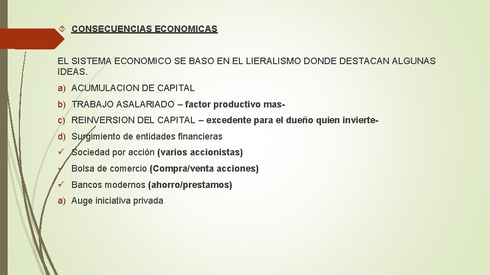  CONSECUENCIAS ECONOMICAS EL SISTEMA ECONOMICO SE BASO EN EL LIERALISMO DONDE DESTACAN ALGUNAS