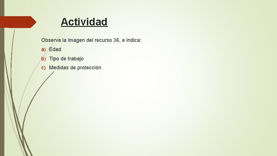 Actividad Observa la imagen del recurso 36, e indica: a) Edad b) Tipo de