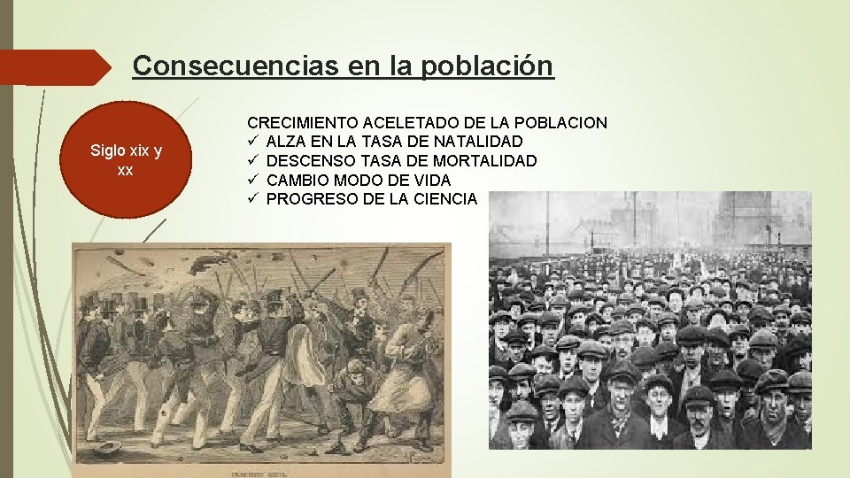 Consecuencias en la población Siglo xix y xx CRECIMIENTO ACELETADO DE LA POBLACION ü