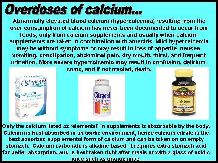 Abnormally elevated blood calcium (hypercalcemia) resulting from the over consumption of calcium has never