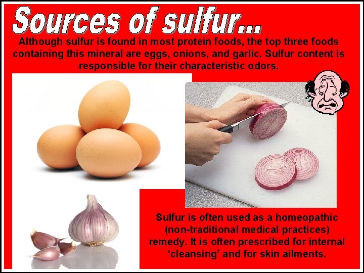 Although sulfur is found in most protein foods, the top three foods containing this