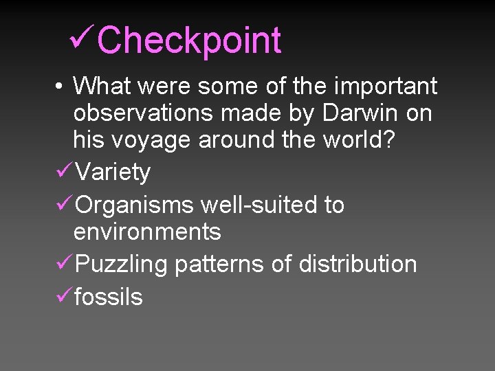 üCheckpoint • What were some of the important observations made by Darwin on his