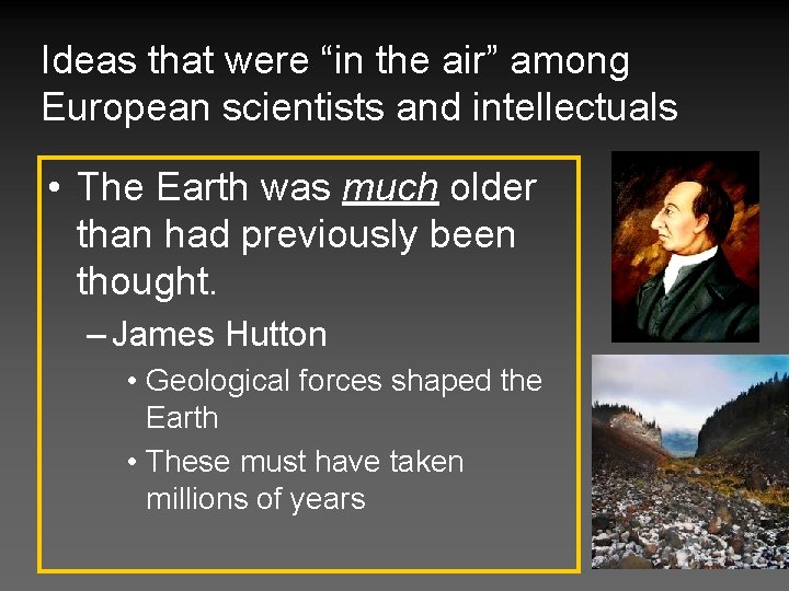 Ideas that were “in the air” among European scientists and intellectuals • The Earth