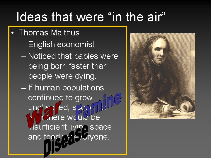 Ideas that were “in the air” • Thomas Malthus – English economist – Noticed