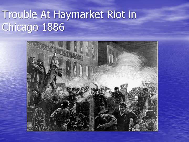 Trouble At Haymarket Riot in Chicago 1886 
