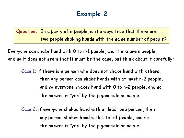 Example 2 Question: In a party of n people, is it always true that