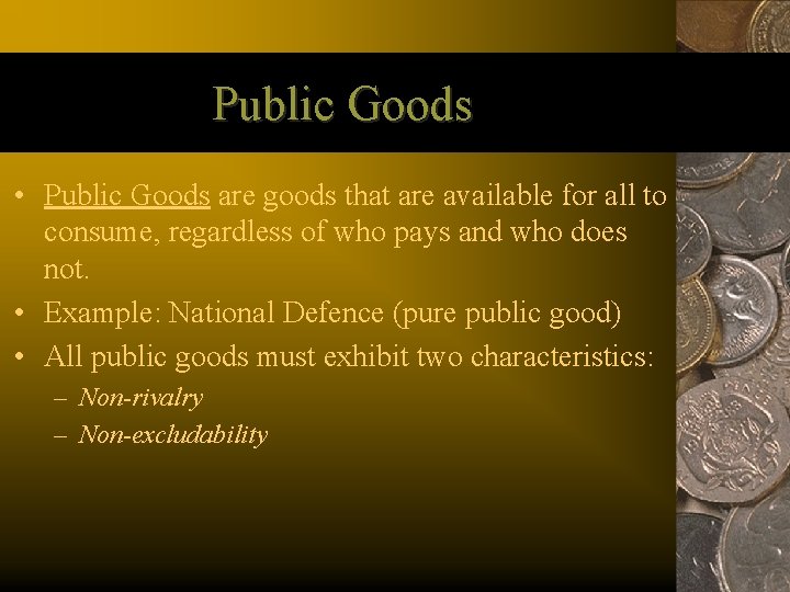 Public Goods • Public Goods are goods that are available for all to consume,