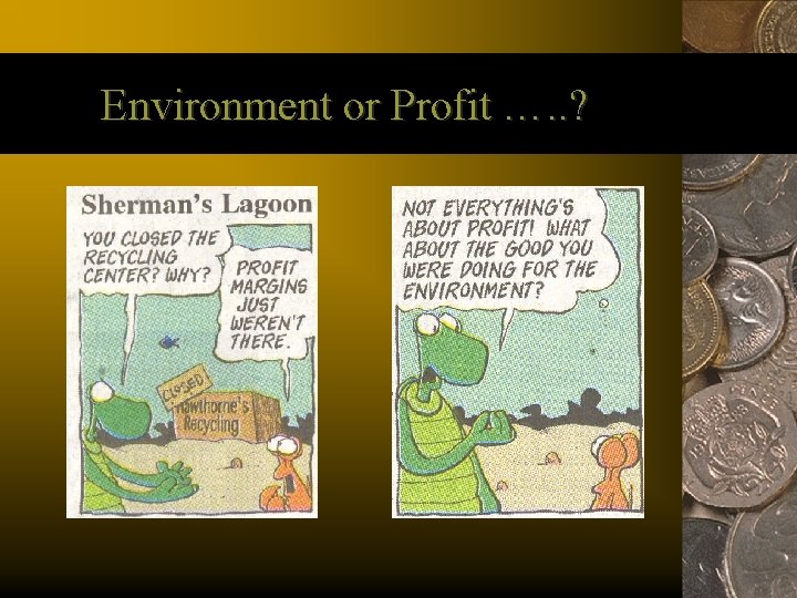 Environment or Profit …. . ? 