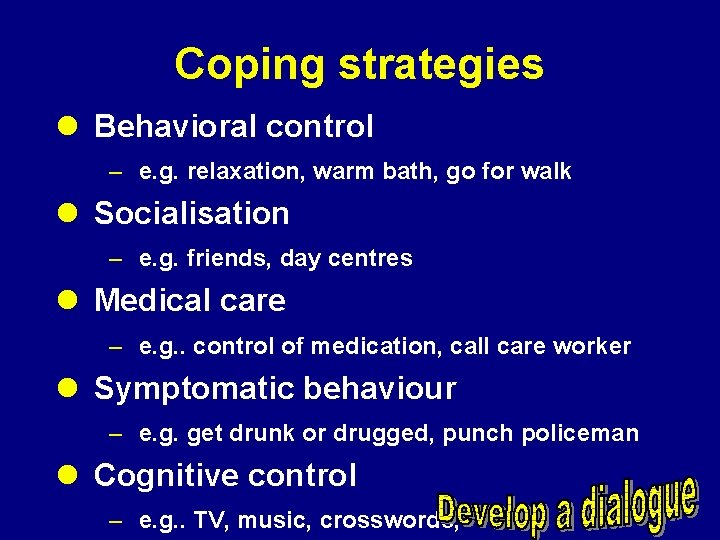 Coping strategies l Behavioral control – e. g. relaxation, warm bath, go for walk