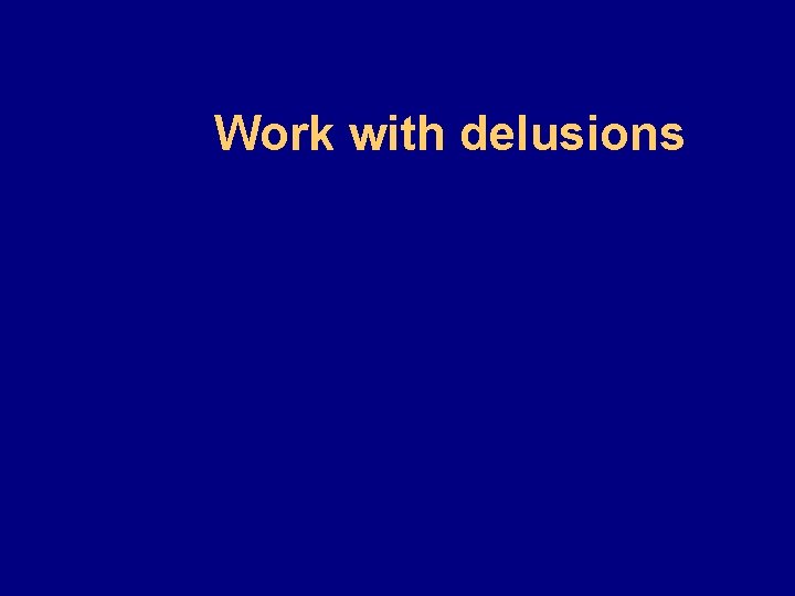 Work with delusions 