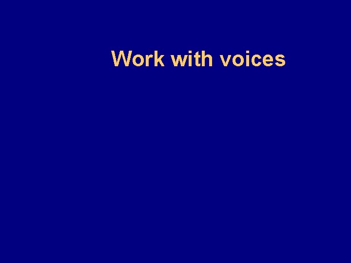 Work with voices 