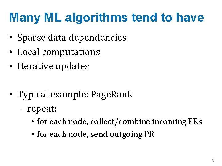 Many ML algorithms tend to have • Sparse data dependencies • Local computations •
