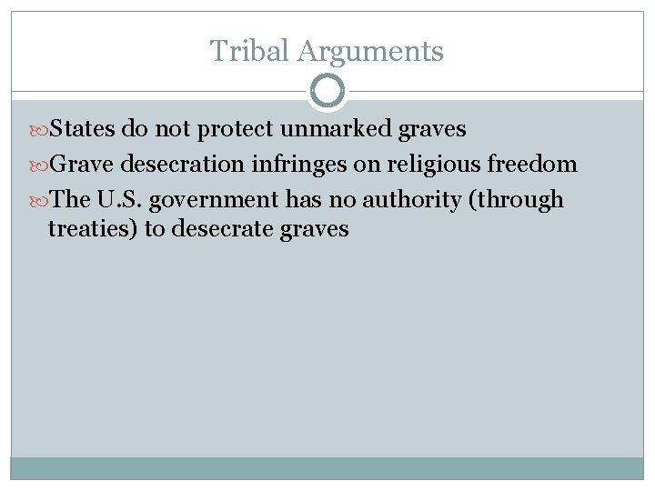 Tribal Arguments States do not protect unmarked graves Grave desecration infringes on religious freedom