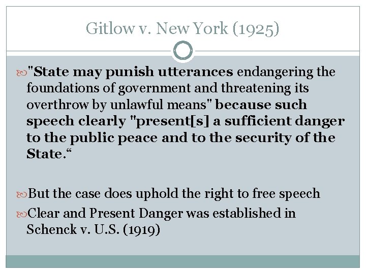 Gitlow v. New York (1925) "State may punish utterances endangering the foundations of government