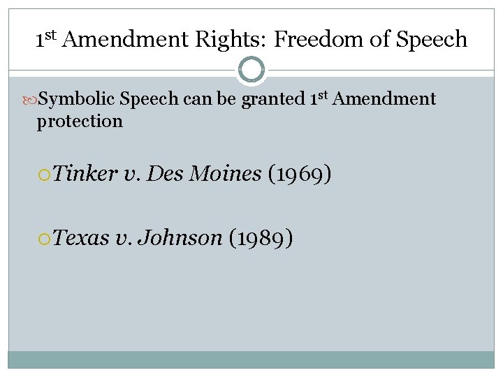 1 st Amendment Rights: Freedom of Speech Symbolic Speech can be granted 1 st