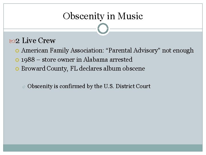 Obscenity in Music 2 Live Crew American Family Association: “Parental Advisory” not enough 1988