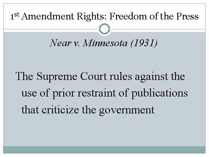 1 st Amendment Rights: Freedom of the Press Near v. Minnesota (1931) The Supreme