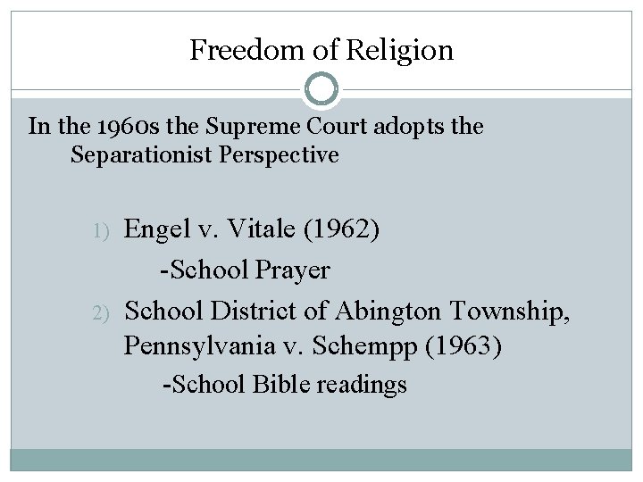 Freedom of Religion In the 1960 s the Supreme Court adopts the Separationist Perspective