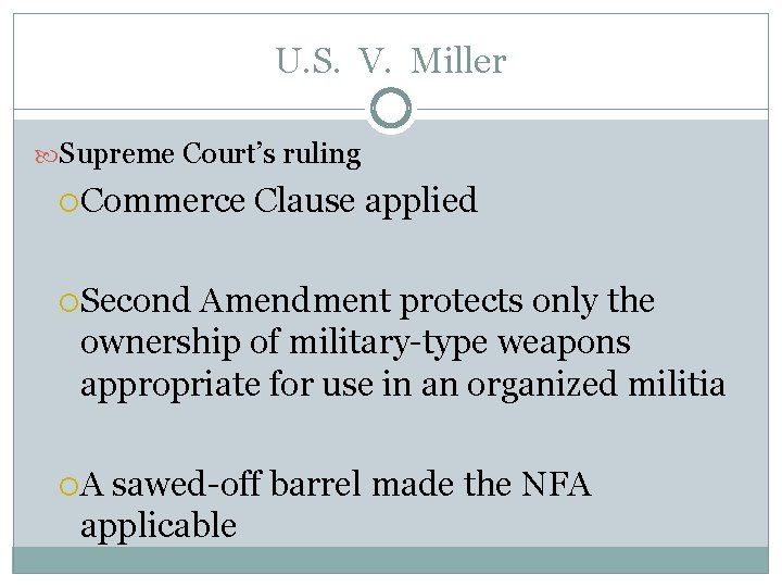 U. S. V. Miller Supreme Court’s ruling Commerce Clause applied Second Amendment protects only