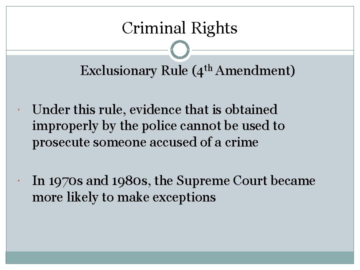 Criminal Rights Exclusionary Rule (4 th Amendment) Under this rule, evidence that is obtained