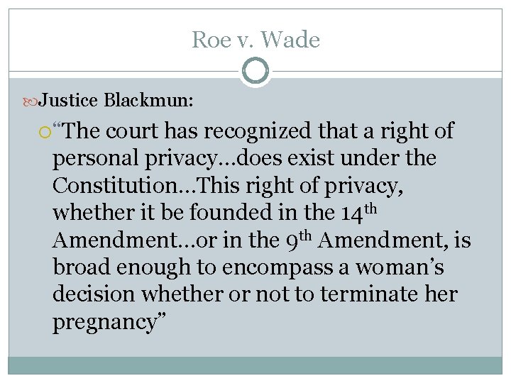 Roe v. Wade Justice Blackmun: “The court has recognized that a right of personal