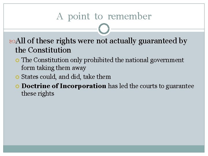 A point to remember All of these rights were not actually guaranteed by the