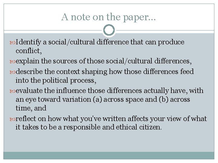 A note on the paper… Identify a social/cultural difference that can produce conflict, explain