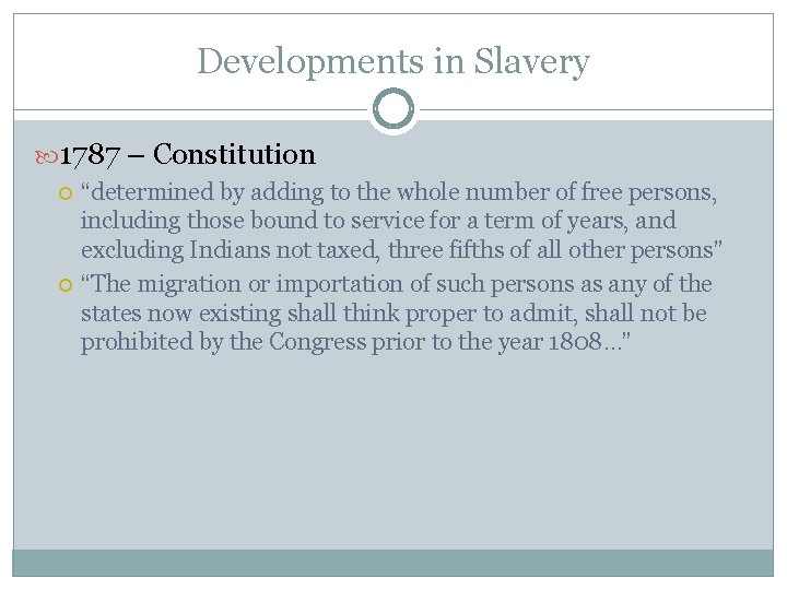 Developments in Slavery 1787 – Constitution “determined by adding to the whole number of