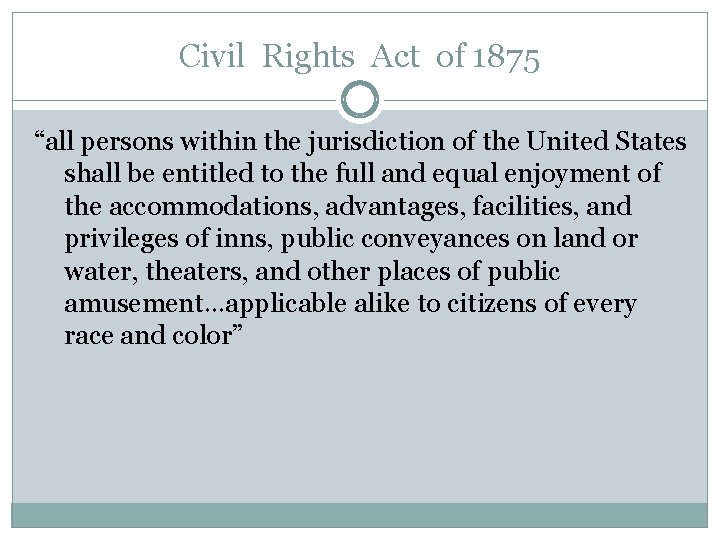 Civil Rights Act of 1875 “all persons within the jurisdiction of the United States