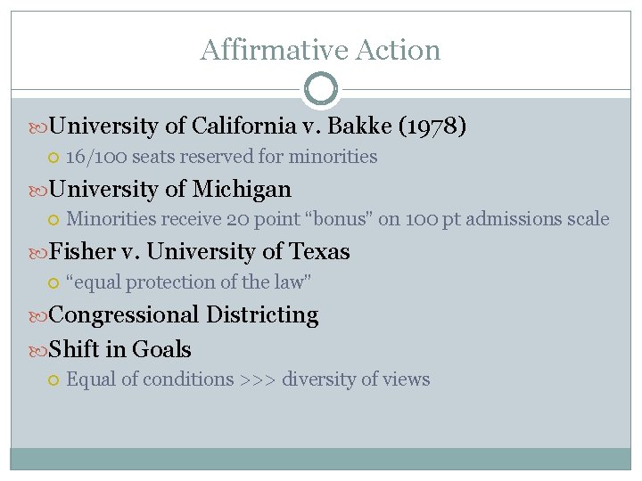 Affirmative Action University of California v. Bakke (1978) 16/100 seats reserved for minorities University