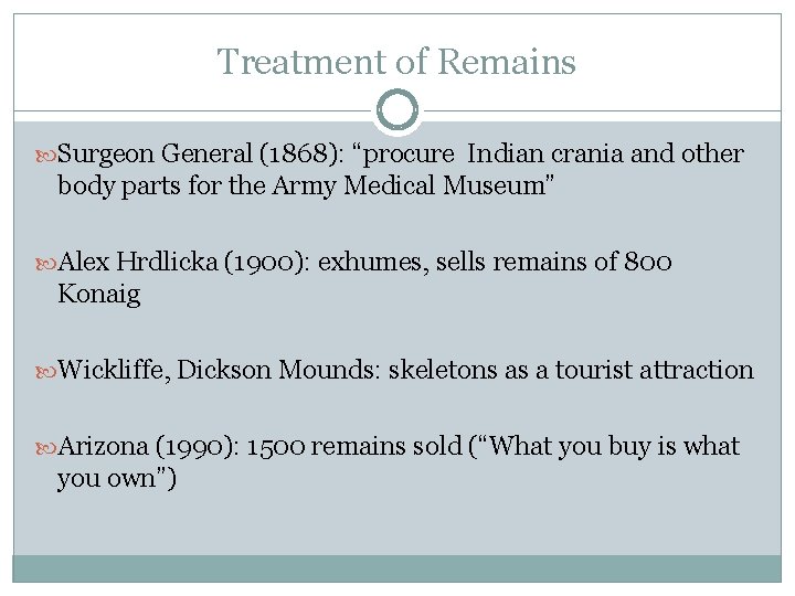 Treatment of Remains Surgeon General (1868): “procure Indian crania and other body parts for