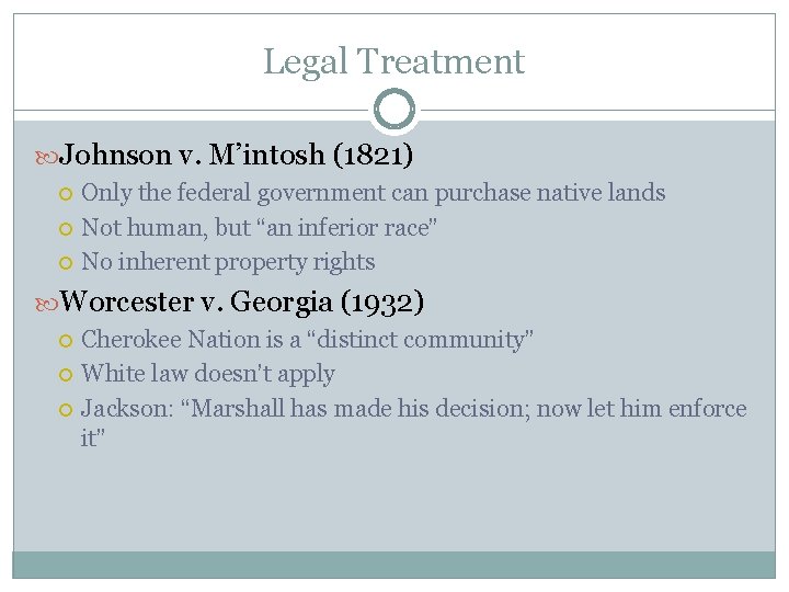 Legal Treatment Johnson v. M’intosh (1821) Only the federal government can purchase native lands