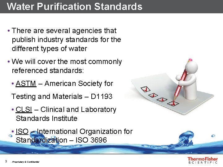 Water Purification Standards • There are several agencies that publish industry standards for the