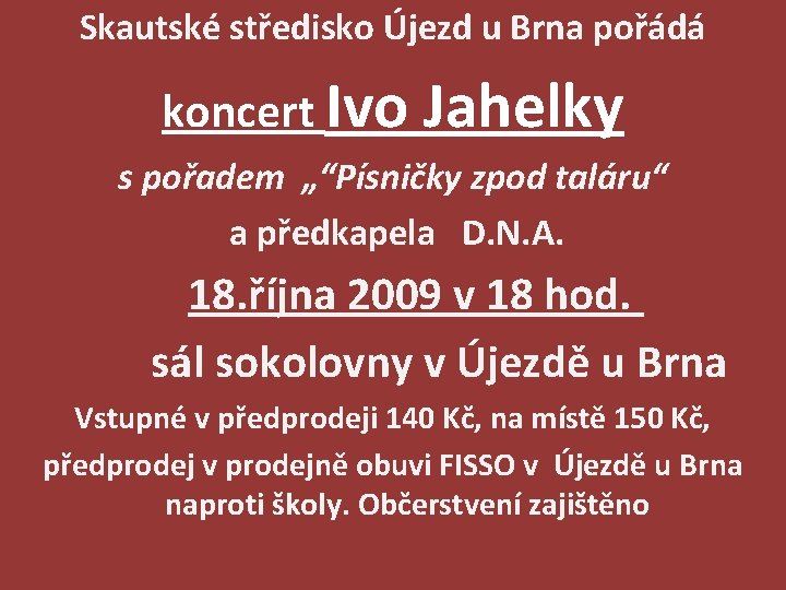 Skautské středisko Újezd u Brna pořádá koncert Ivo Jahelky s pořadem „“Písničky zpod taláru“