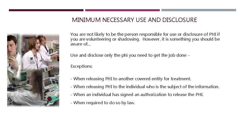 MINIMUM NECESSARY USE AND DISCLOSURE You are not likely to be the person responsible