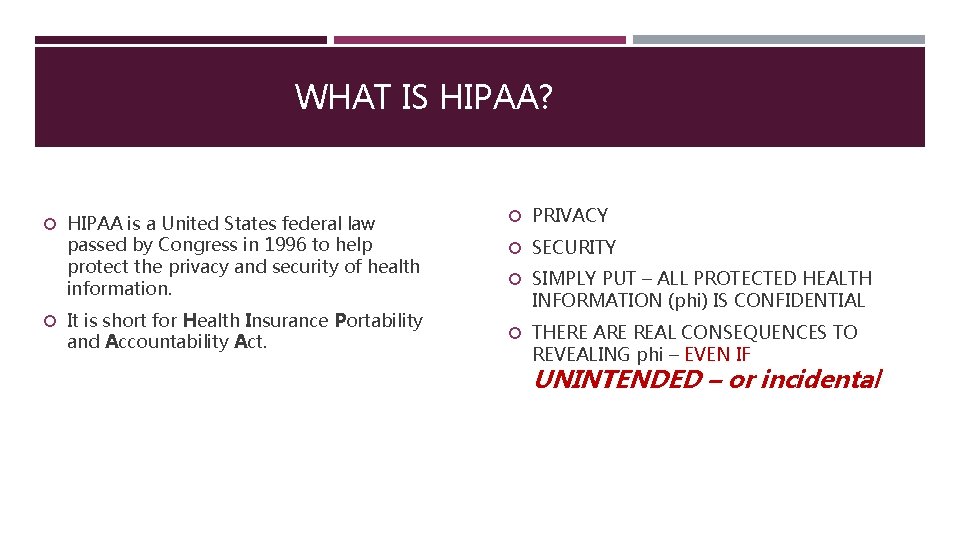WHAT IS HIPAA? HIPAA is a United States federal law passed by Congress in
